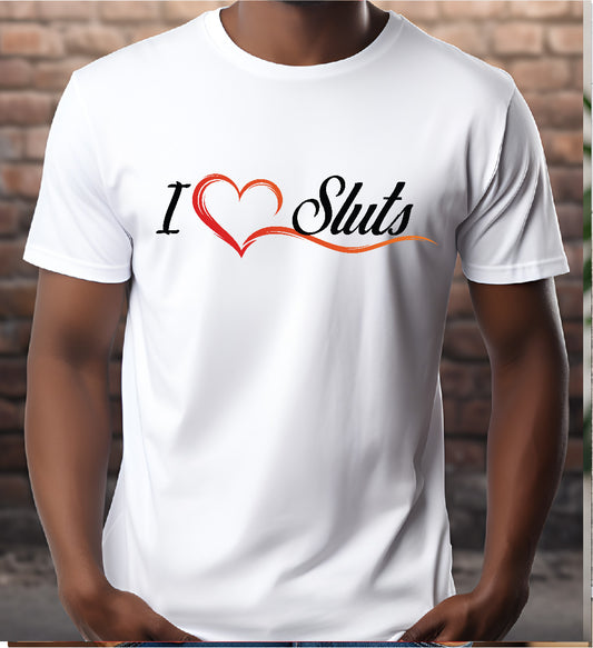 I Love Sluts Stoopid Original T-Shirt