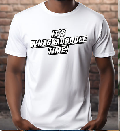 It's Whackadoodle Time Stoopid Original T-Shirt