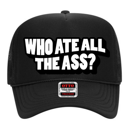 "Who Ate All The Ass" Stoopid Original Trucker Hat