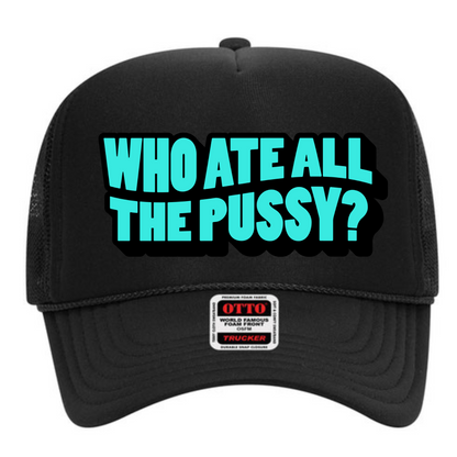 "Who Ate All The Pussy" Stoopid Original Trucker Hat