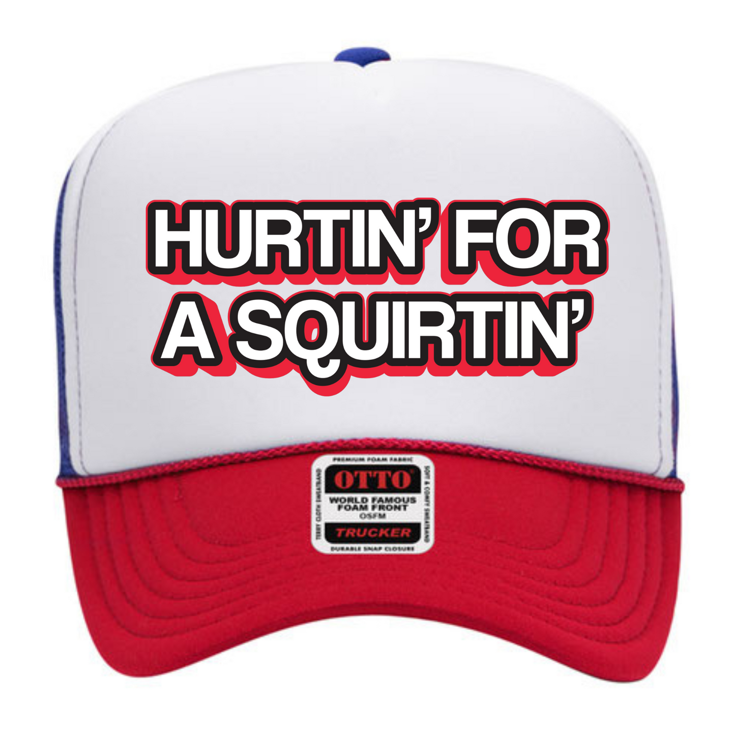 "Hurtin for a Squirtin" Stoopid Original Trucker Hat