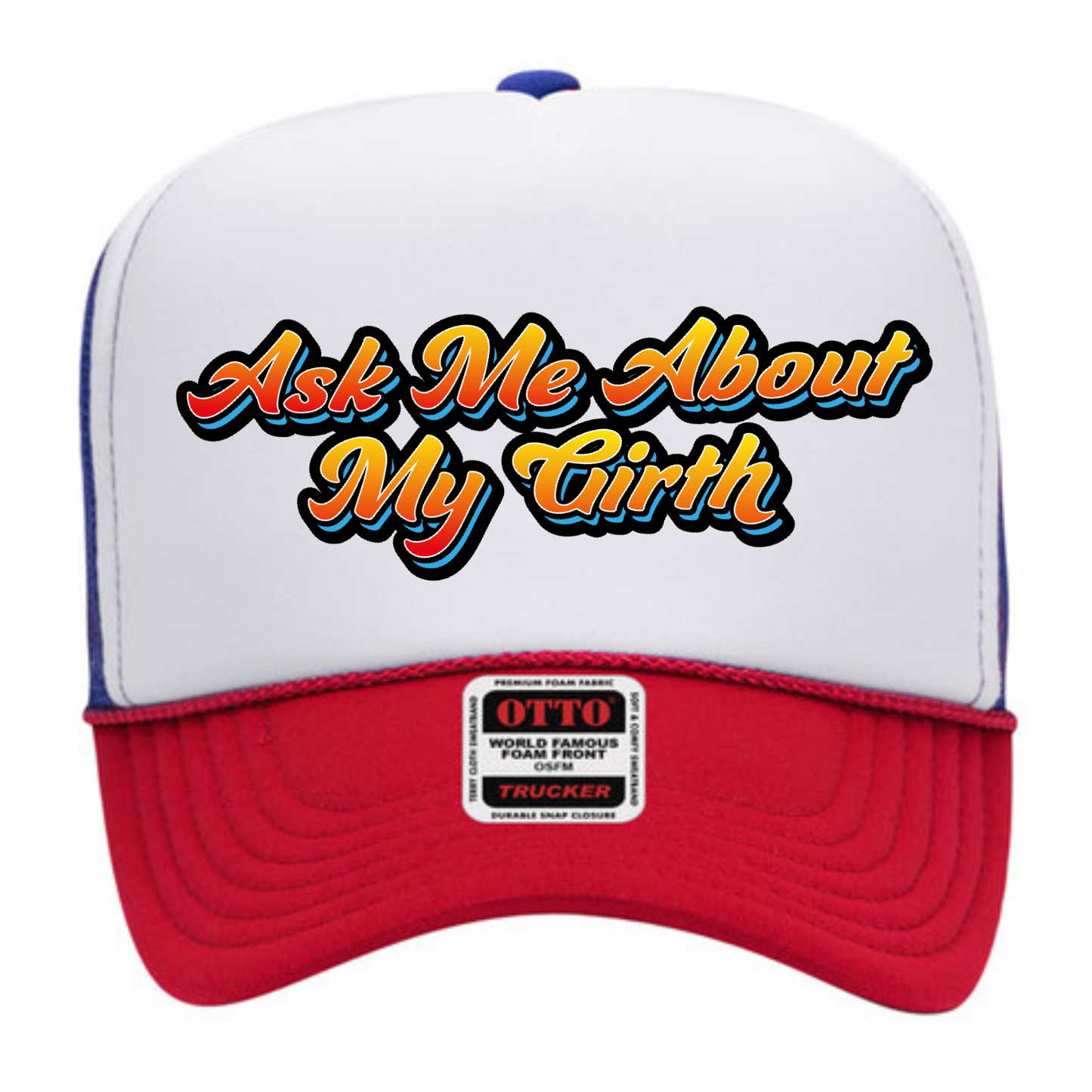 "Ask Me About My Girth" Stoopid Original Trucker Hat