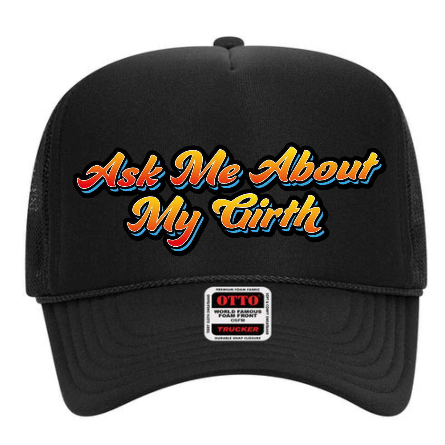 "Ask Me About My Girth" Stoopid Original Trucker Hat