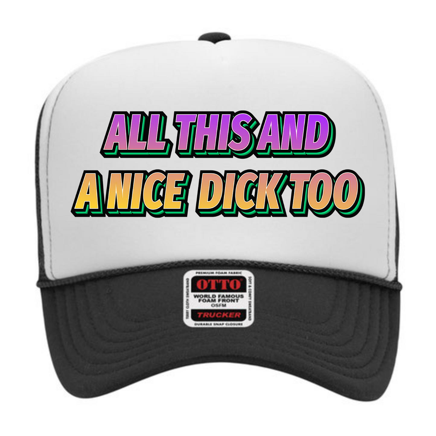 "All This and a Nice Dick" Stoopid Original Trucker Hat