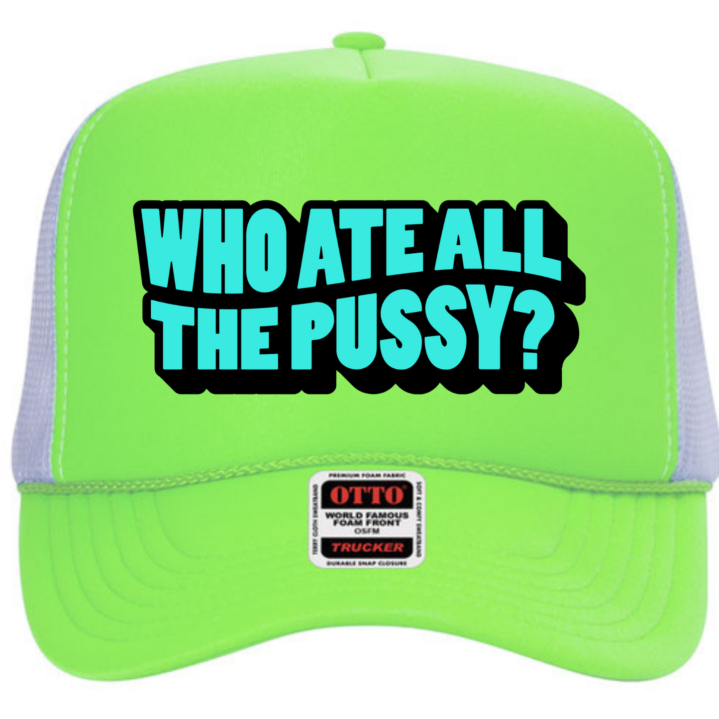 "Who Ate All The Pussy" Stoopid Original Trucker Hat