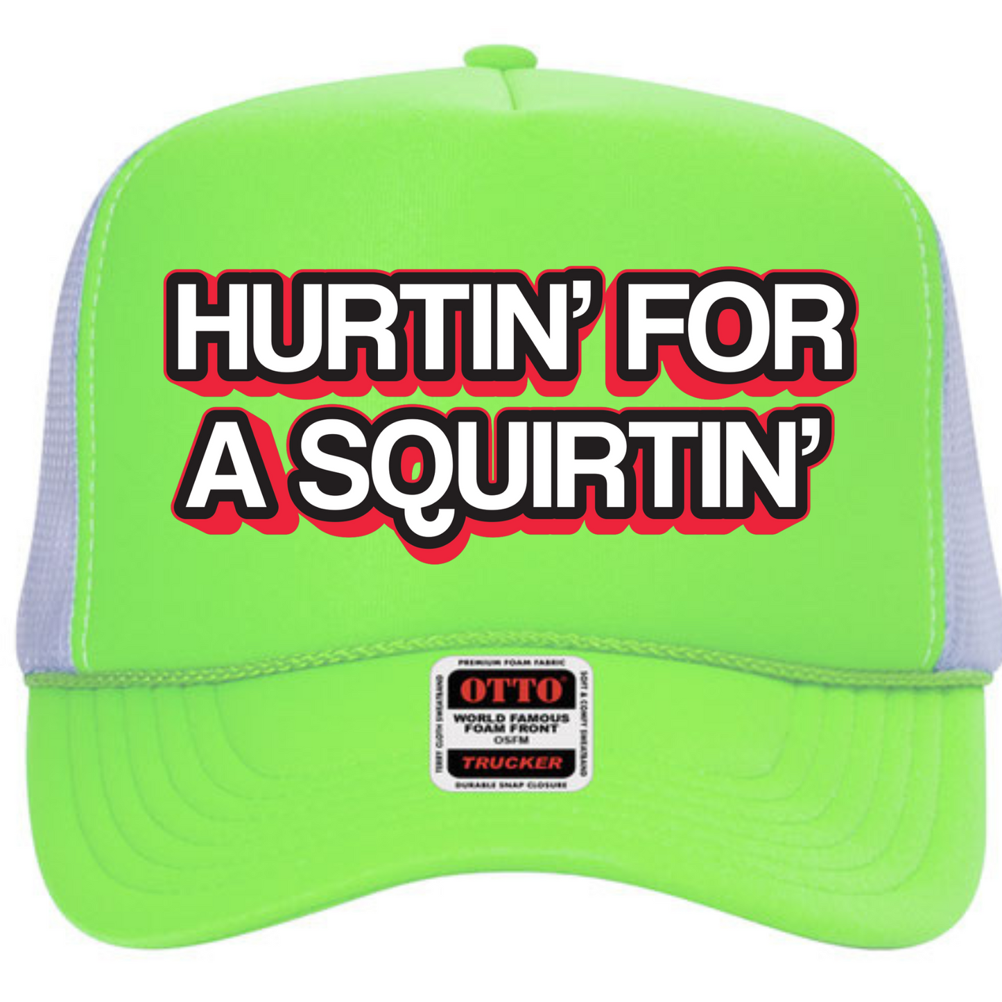 "Hurtin for a Squirtin" Stoopid Original Trucker Hat