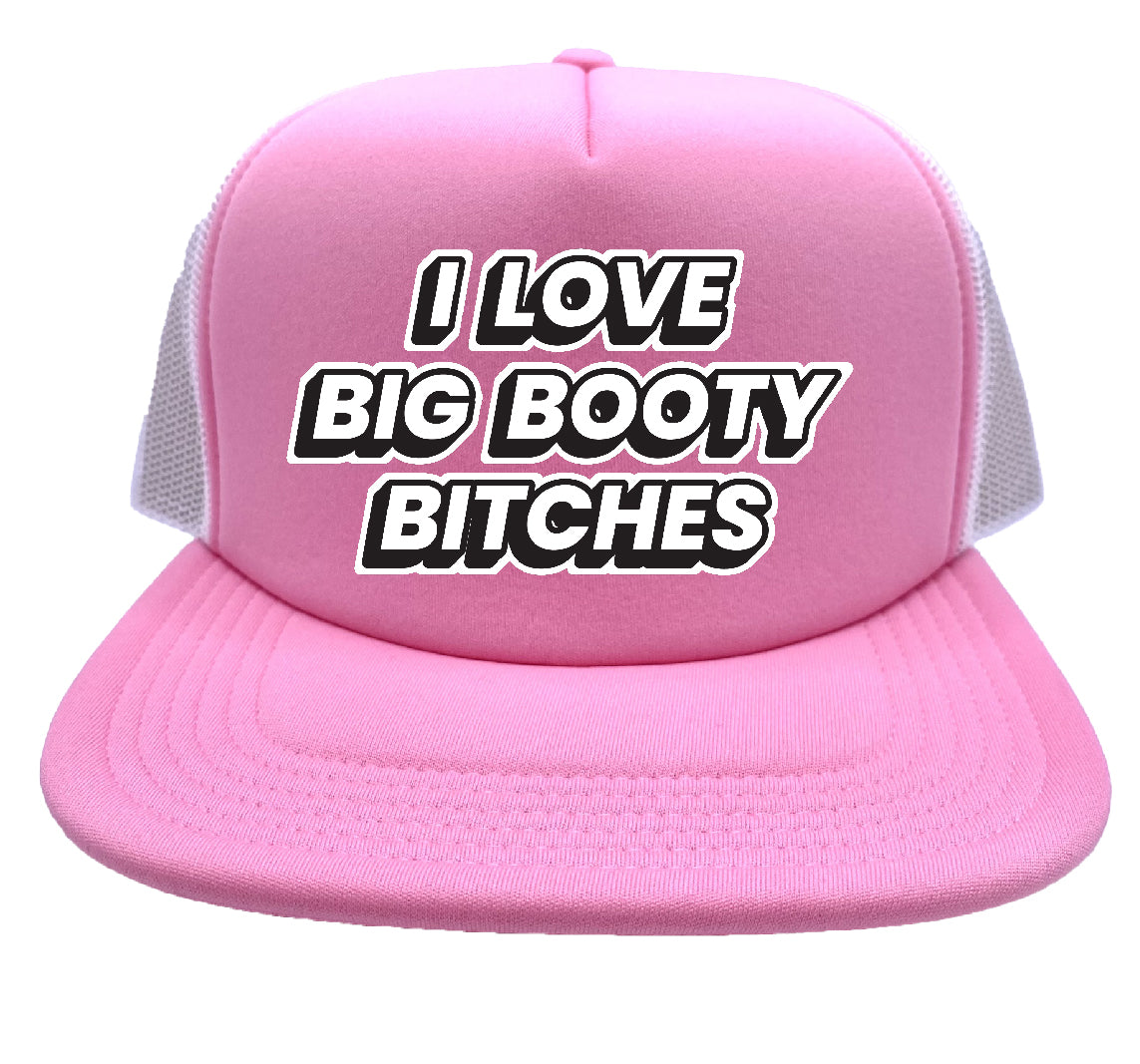 I Love Big Booty Bitches Stoopid Original Trucker Hat