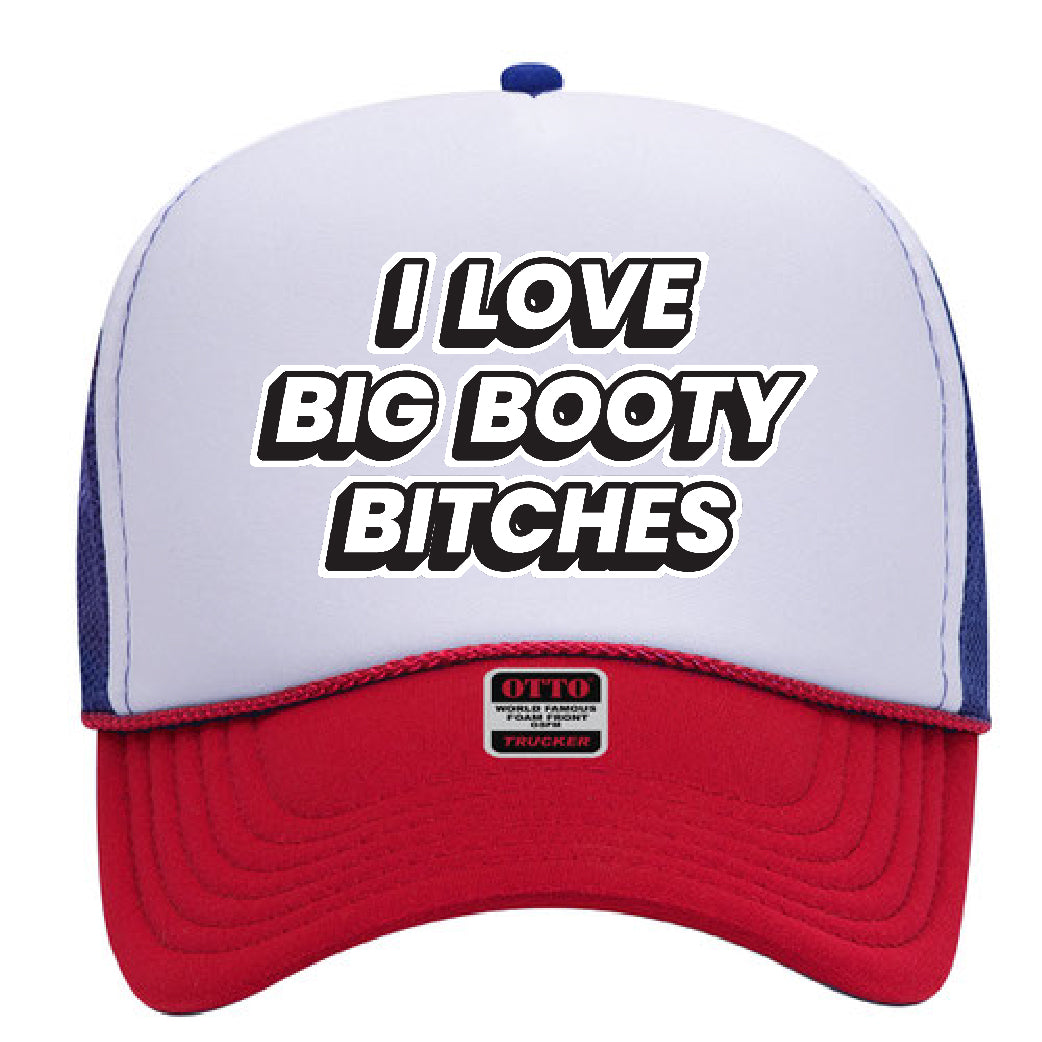 I Love Big Booty Bitches Stoopid Original Trucker Hat