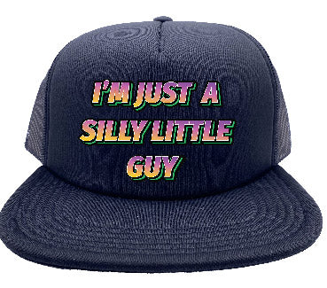 "I'm Just a Silly Liittle Guy" Stoopid Original Trucker Hat