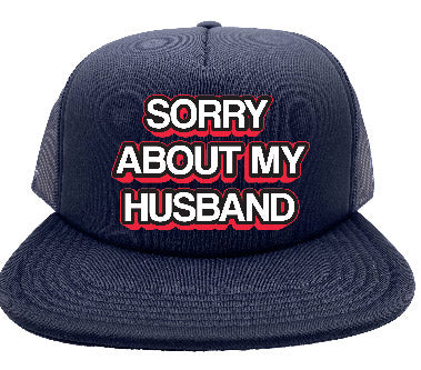 "Sorry About My Husband" Stoopid Original Trucker Hat