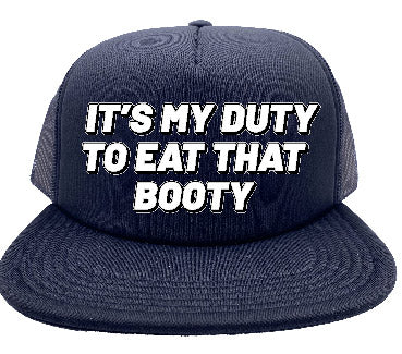 "It's My Duty To Eat That Booty" Stoopid Original Trucker Hat