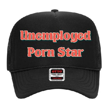 "Unemployed Porn Star" Stoopid Original Trucker Hat