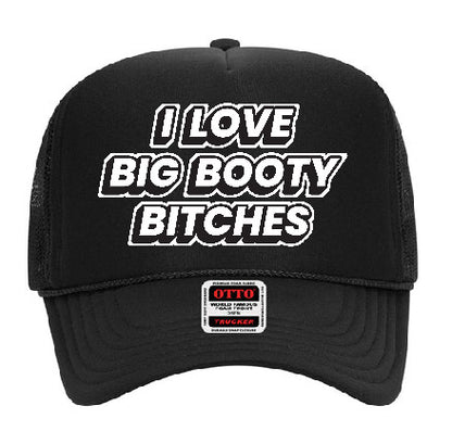 I Love Big Booty Bitches Stoopid Original Trucker Hat