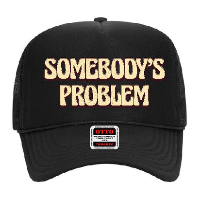 "Somebody's Problem" Stoopid Original Trucker Hat