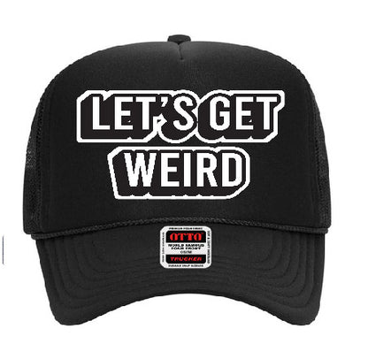 "Let's Get Weird" Stoopid Original Trucker Hat