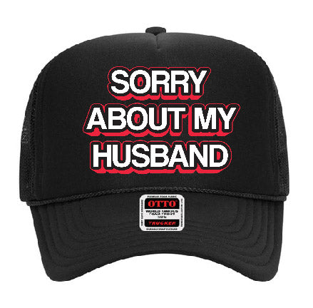 "Sorry About My Husband" Stoopid Original Trucker Hat