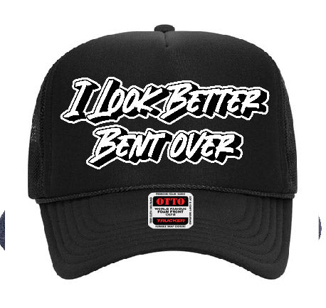 "I Look Better Bent Over" Stoopid Original Trucker Hat