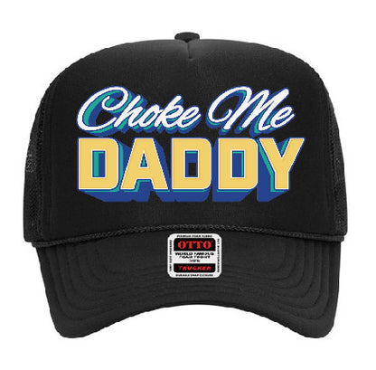 "Choke Me Daddy" Stoopid Original Trucker Hat