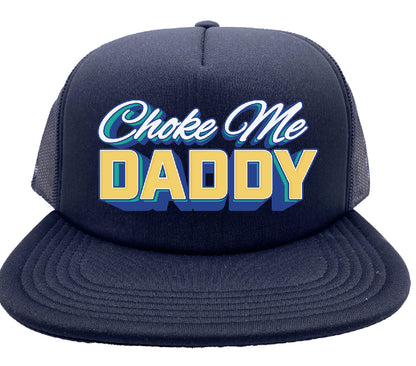 "Choke Me Daddy" Stoopid Original Trucker Hat