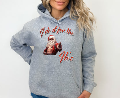 I Do It For the Ho's Crewneck/Hoodie/Long Sleeve Christmas Stoopid Original