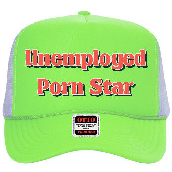 "Unemployed Porn Star" Stoopid Original Trucker Hat