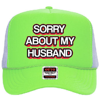 "Sorry About My Husband" Stoopid Original Trucker Hat