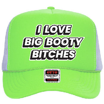 I Love Big Booty Bitches Stoopid Original Trucker Hat