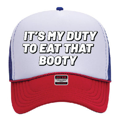 "It's My Duty To Eat That Booty" Stoopid Original Trucker Hat