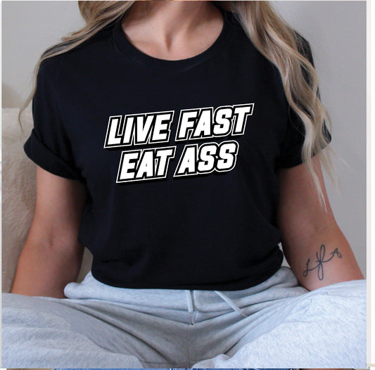 Live Fast Eat Ass Stoopid Original T-Shirt