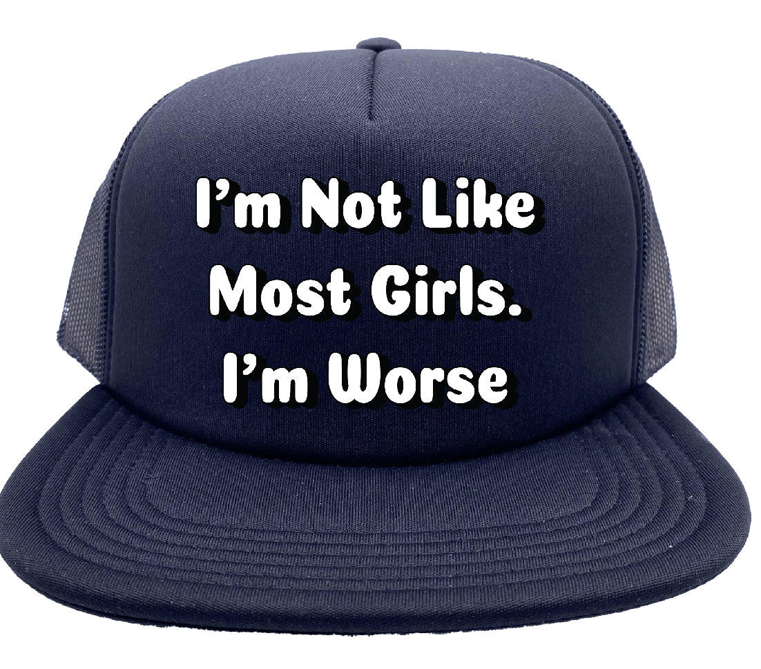 I'm Not Like Most Girls Stoopid Original Trucker Hat