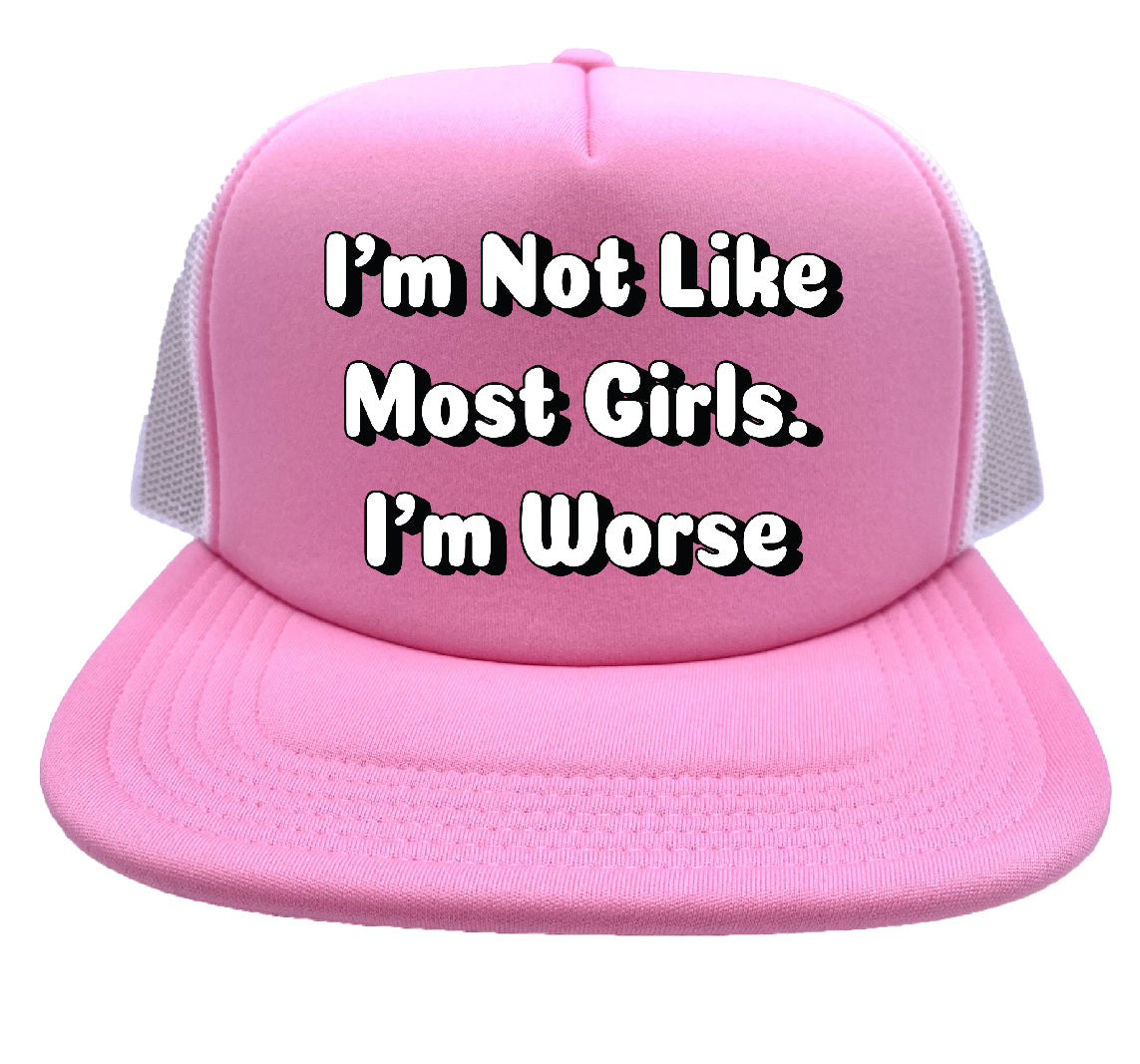 I'm Not Like Most Girls Stoopid Original Trucker Hat