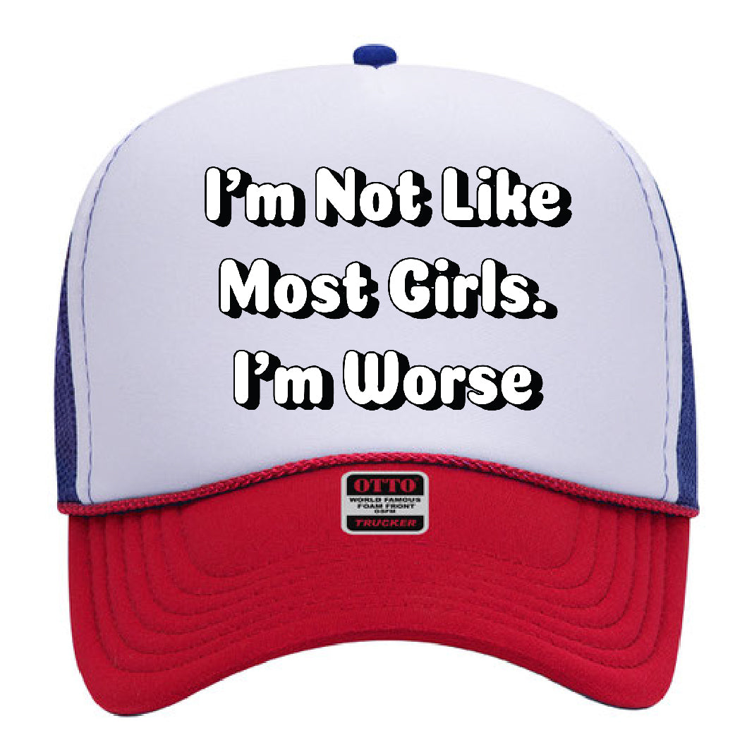 I'm Not Like Most Girls Stoopid Original Trucker Hat