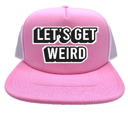 "Let's Get Weird" Stoopid Original Trucker Hat