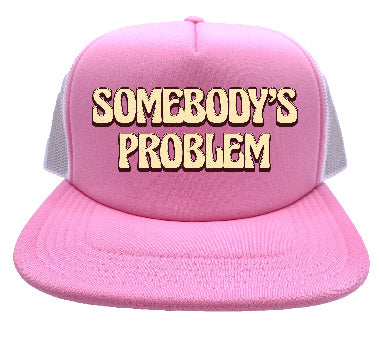 "Somebody's Problem" Stoopid Original Trucker Hat