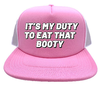 "It's My Duty To Eat That Booty" Stoopid Original Trucker Hat