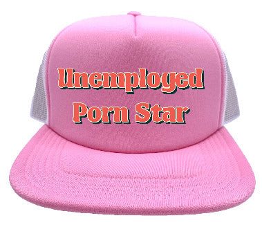 "Unemployed Porn Star" Stoopid Original Trucker Hat