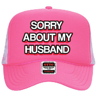 "Sorry About My Husband" Stoopid Original Trucker Hat