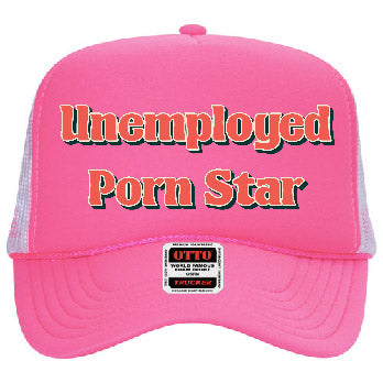 "Unemployed Porn Star" Stoopid Original Trucker Hat