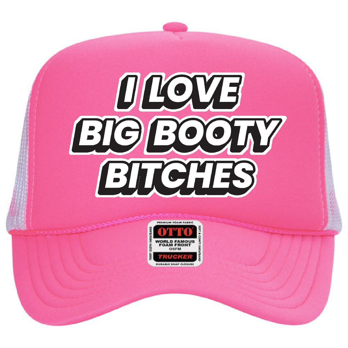 I Love Big Booty Bitches Stoopid Original Trucker Hat