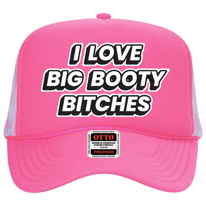 I Love Big Booty Bitches Stoopid Original Trucker Hat