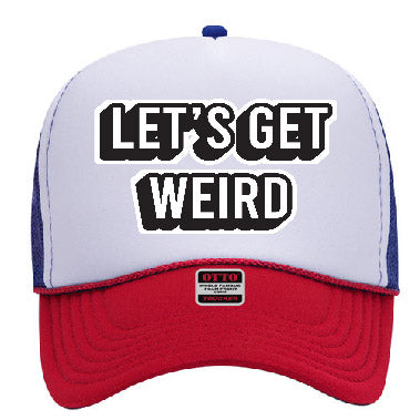 "Let's Get Weird" Stoopid Original Trucker Hat