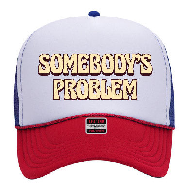 "Somebody's Problem" Stoopid Original Trucker Hat