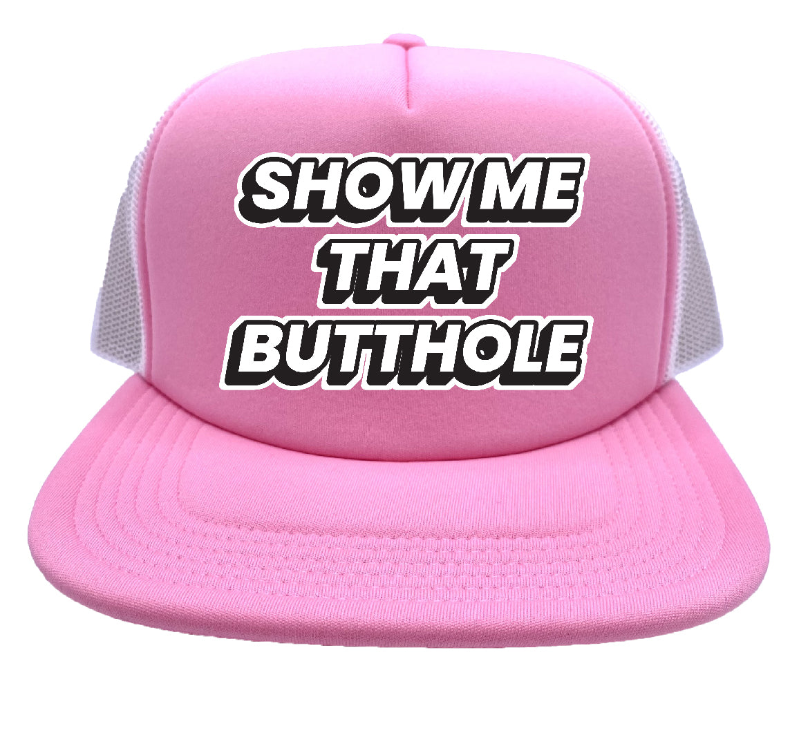 Show Me That Butthole Original Trucker Hat