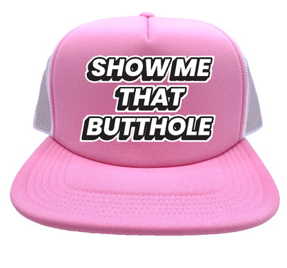 Show Me That Butthole Original Trucker Hat