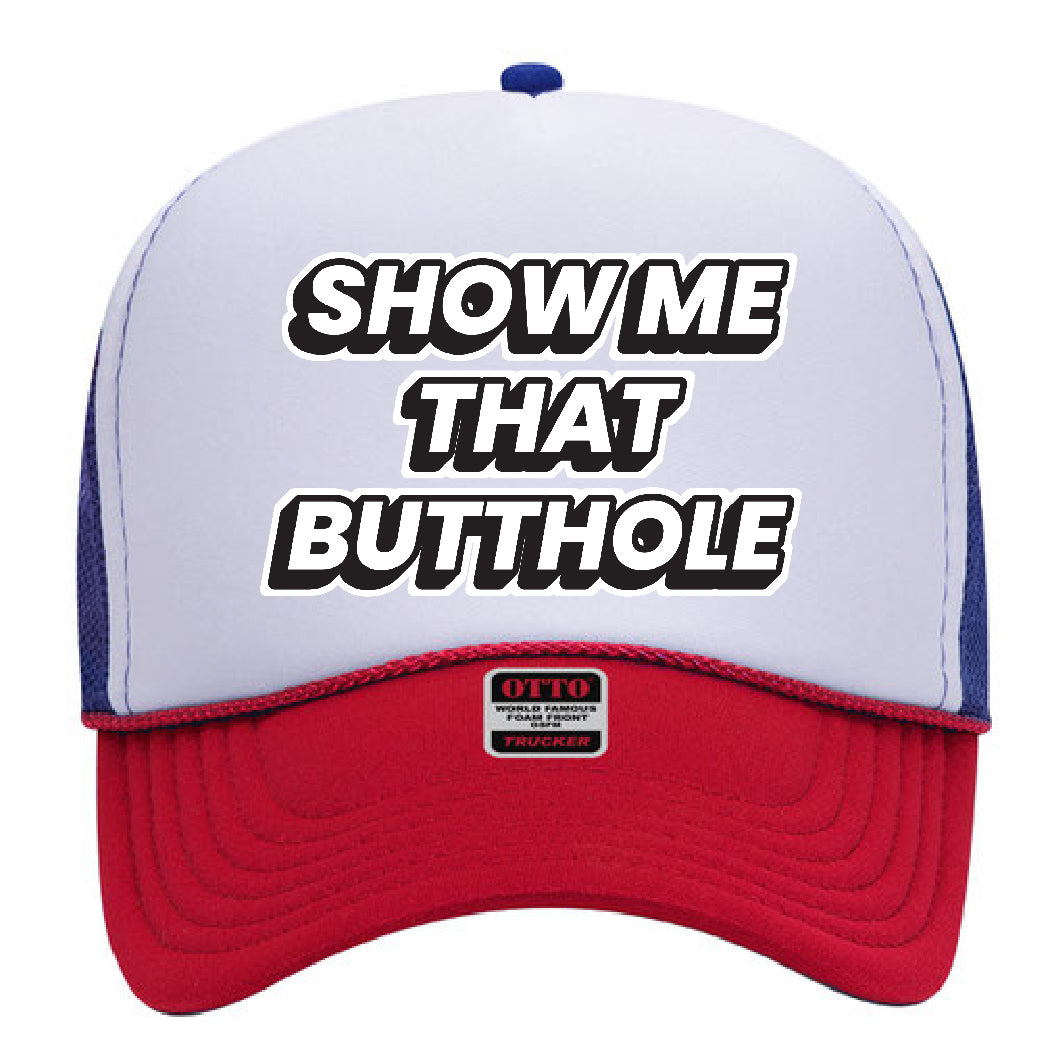 Show Me That Butthole Original Trucker Hat