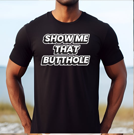 Show Me That Butthole Stoopid Original T-Shirt
