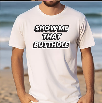 Show Me That Butthole Stoopid Original T-Shirt