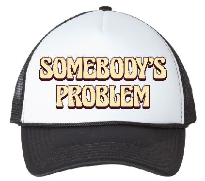 "Somebody's Problem" Stoopid Original Trucker Hat