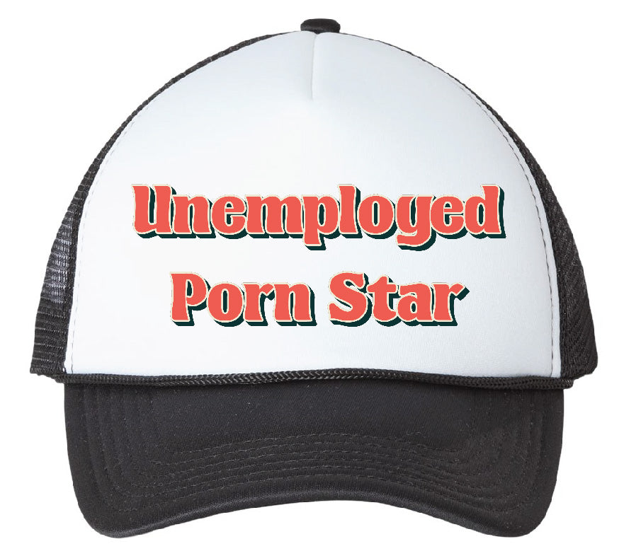 "Unemployed Porn Star" Stoopid Original Trucker Hat