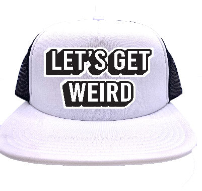 "Let's Get Weird" Stoopid Original Trucker Hat